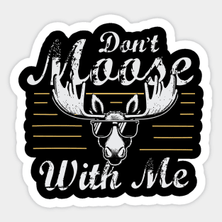 Don't Moose With Me Sticker